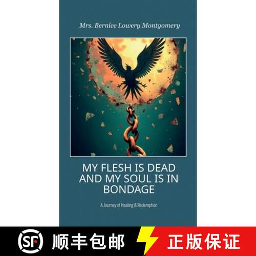 【3-4周达】精装 MY FLESH IS DEAD AND MY SOUL IS IN BONDAGE, A Journey of Healing & Redemption [9798900014784]