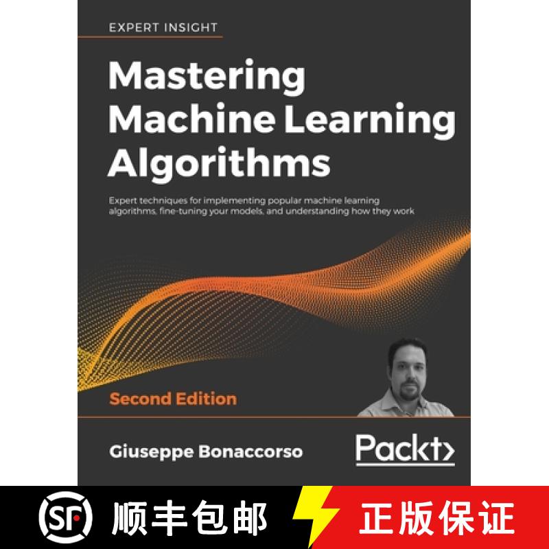 【3-4周达】Mastering Machine Learning Algorithms: Expert techniques for implementing popular machine ... [9781838820299]