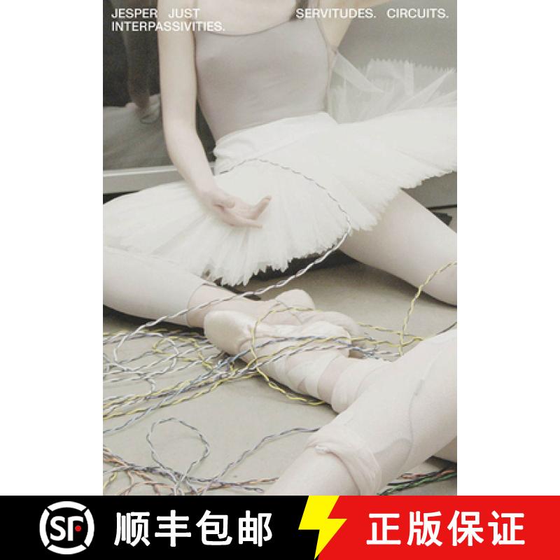 【2-3周达】Jesper Just: Servitudes. Circuits. Interpassivities. [9788867493630]