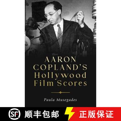【3-4周达】Aaron Copland`s Hollywood Film Scores [9781580469913]
