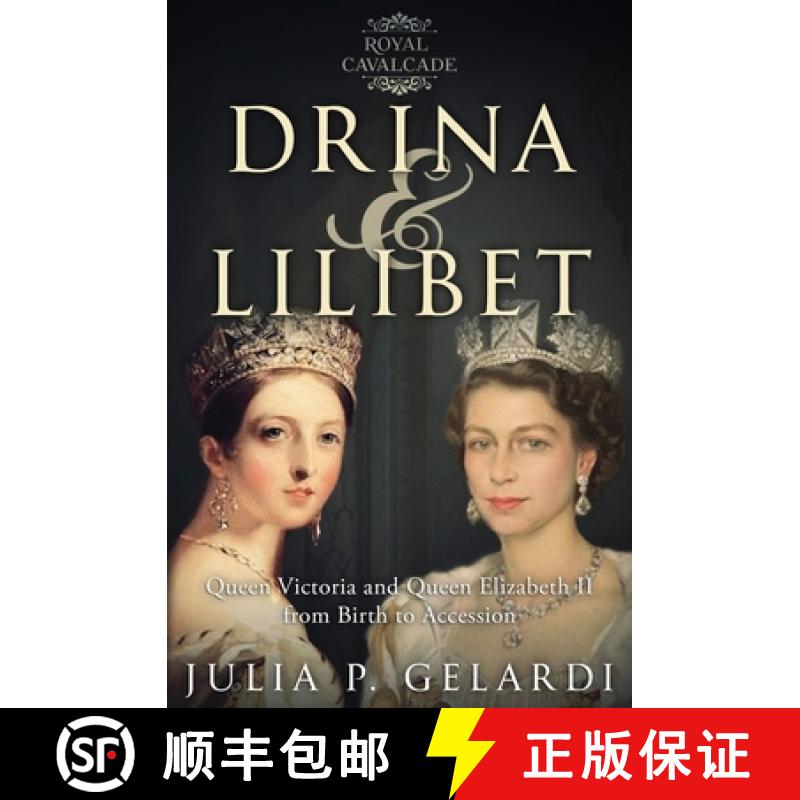 【3-4周达】Drina & Lilibet: Queen Victoria and Queen Elizabeth II From Birth to Accession [9781733528436]