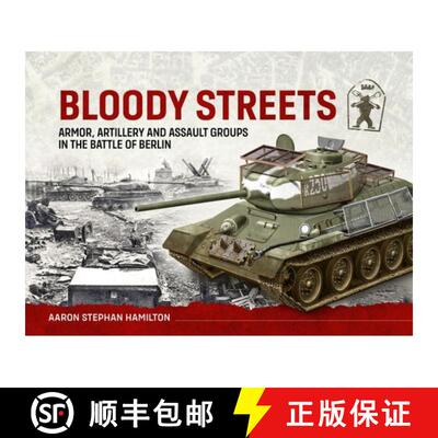 【3-4周达】精装 Bloody Streets: Armor, Artillery and Assault Groups in the Battle of Berlin: Armor, A... [9781804516645]