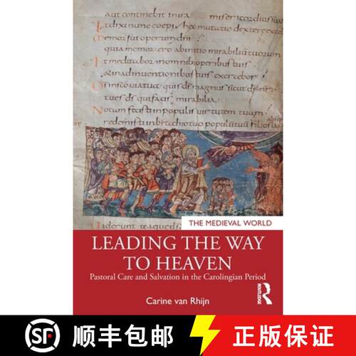 【3-4周达】Leading the Way to Heaven: Pastoral Care and Salvation in the Carolingian Period [9781138556324]