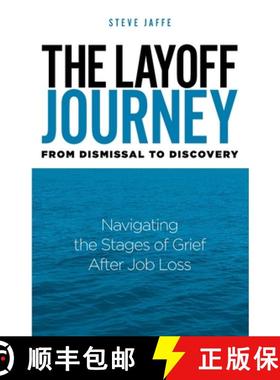 【3-4周达】The Layoff Journey From Dismissal to Discovery: Navigating the Stages of Grief After Job Loss [9798992375602]