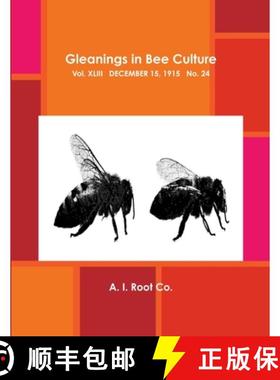 【3-4周达】Gleanings in Bee Culture, Vol. XLIII, December 15, 1915, No. 24 [9781387117925]