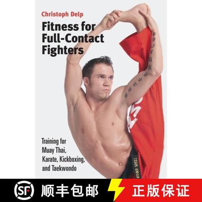 【3-4周达】Fitness for Full-Contact Fighters: Training for Muay Thai, Karate, Kickboxing, and Taekwondo [9781583941577]