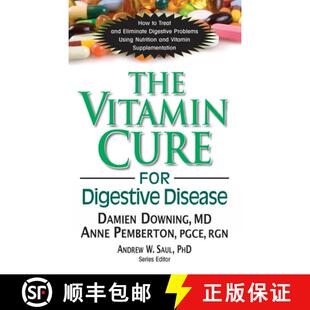【3-4周达】Vitamin Cure for Digestive Disease: How to Treat and Eliminate Digestive Problems Using Nu... [9781591203674]