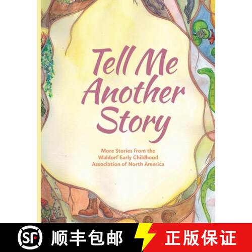 【3-4周达】Tell Me Another Story: More Stories from the Waldorf Early Childhood Association of North ... [9781936849505]