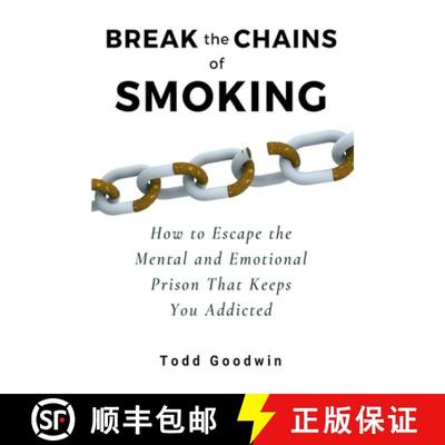 预订 Break the Chains of Smoking: How to Escape the Mental and Emotional Prison That Keeps You Addicted [9781733070713]
