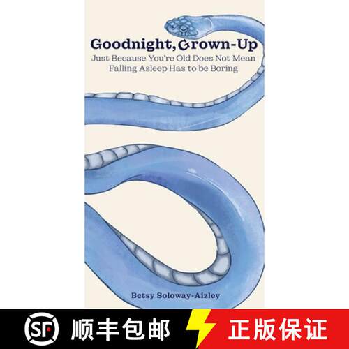 【3-4周达】精装 Goodnight, Grown-up: Just Because You're Old Does Not Mean Falling Asleep Has to be B... [9798218459642]