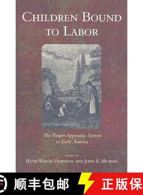 【3-4周达】Children Bound to Labor: The Pauper Apprentice System in Early America [9780801475597]