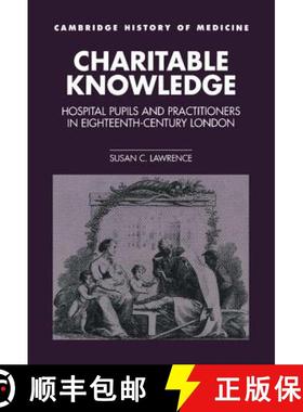 【3-4周达】Charitable Knowledge: Hospital Pupils and Practitioners in Eighteenth-Century London - Cha... [9780521363556]