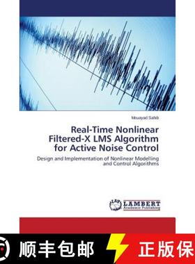 【3-4周达】Real-Time Nonlinear Filtered-X LMS Algorithm for Active Noise Control [9783659493164]
