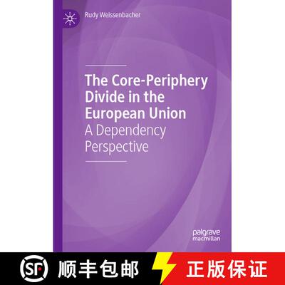 【3-4周达】精装 The Core-Periphery Divide in the European Union : A Dependency Perspective (1st ed. 2... [9783030282103]