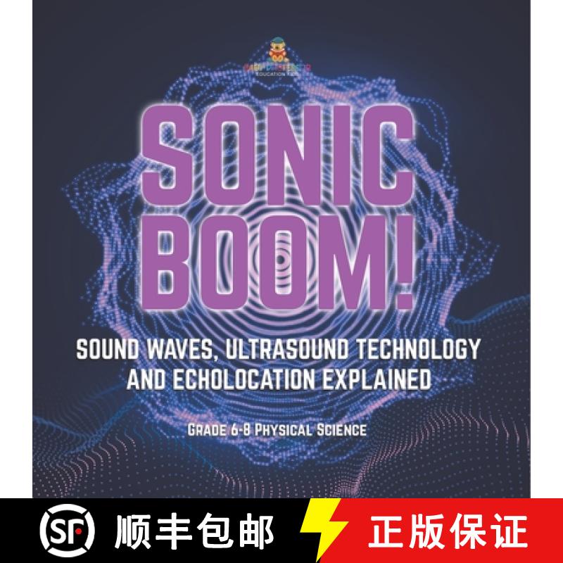 【3-4周达】Sonic Boom! Sound Waves, Ultrasound Technology and Echolocation Explained | Grade 6-8 Phys... [9781541995109]