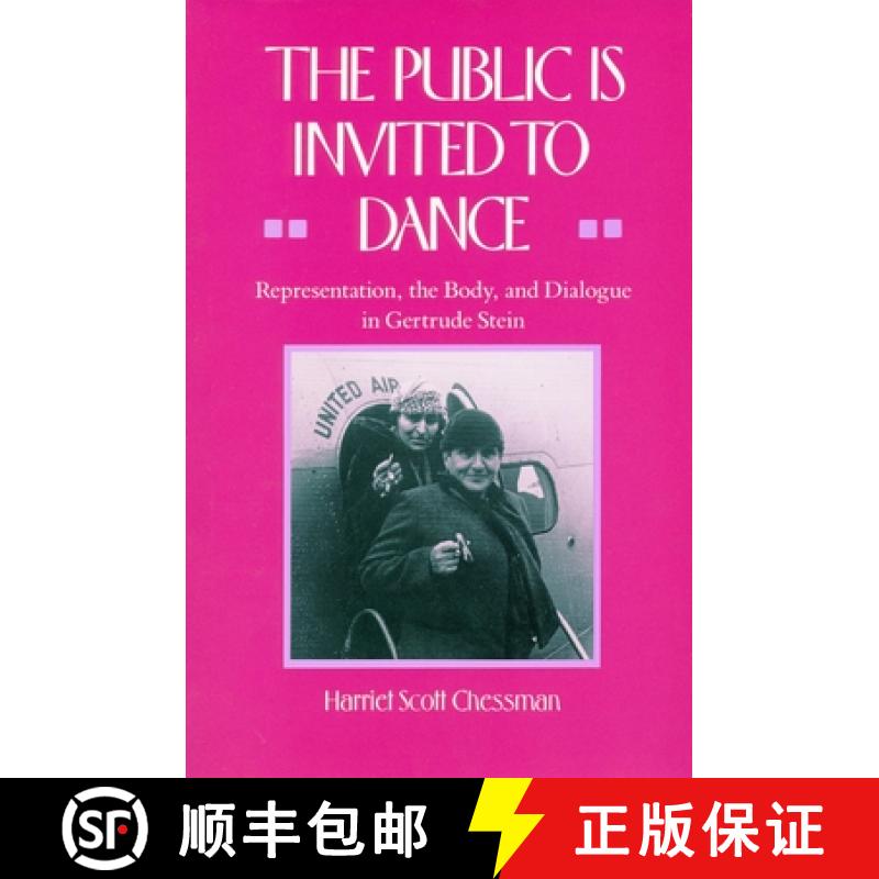 【3-4周达】The Public Is Invited to Dance: Representation, the Body, and Dialogue in Gertrude Stein [9780804714846]