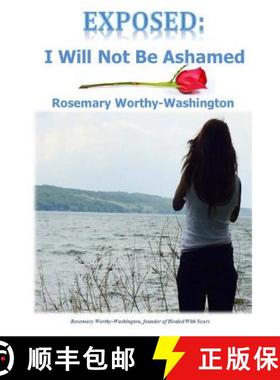 预订 Exposed: I Will Not Be Ashamed [9780692519660]