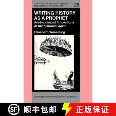 【3-4周达】Writing History as a Prophet: Postmodernist innovations of the historical novel [9789027222121]