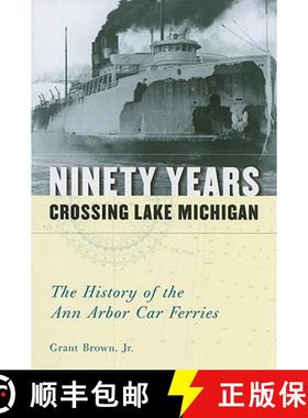 预订 Ninety Years Crossing Lake Michigan: The History of the Ann Arbor Car Ferries [9780472050499]