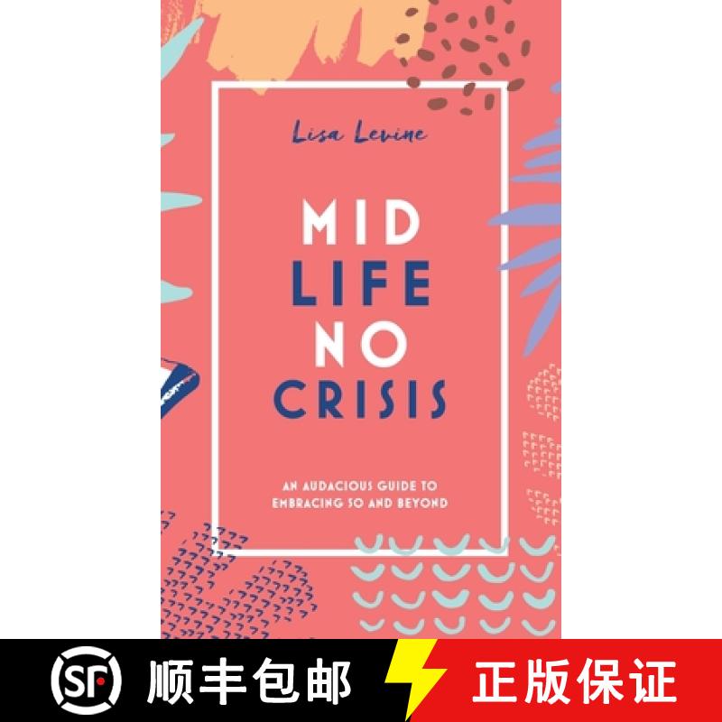 【3-4周达】Midlife, No Crisis: An Audacious Guide to Embracing 50 and Beyond [9781736159408]
