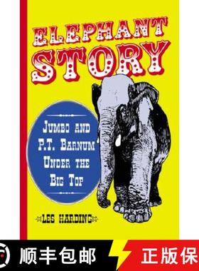 【3-4周达】Elephant Story : Jumbo and P.T. Barnum Under the Big Top [9780786406326]