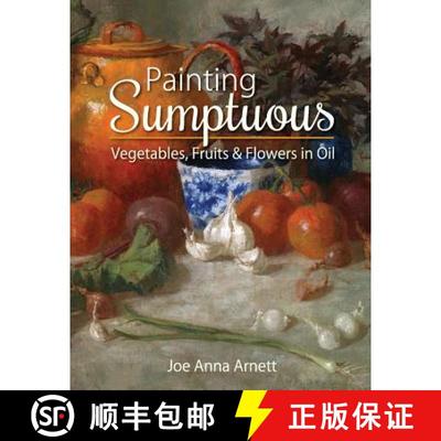 【3-4周达】Painting Sumptuous Vegetables, Fruits & Flowers in Oil [9781626541566]