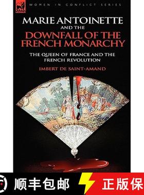 【3-4周达】Marie Antoinette and the Downfall of Royalty: The Queen of France and the French Revolution [9780857062741]