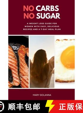 预订 No Carbs No Sugar: A Weight Loss Guide for Women with Easy, Delicious Recipes and a 7-Day Meal Plan [9798348289966]