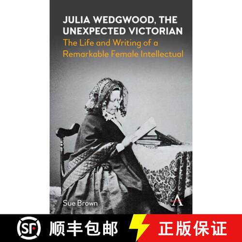 【3-4周达】Julia Wedgwood, The Unexpected Victorian : The Life and Writing of a Remarkable Female Int... [9781839988592]