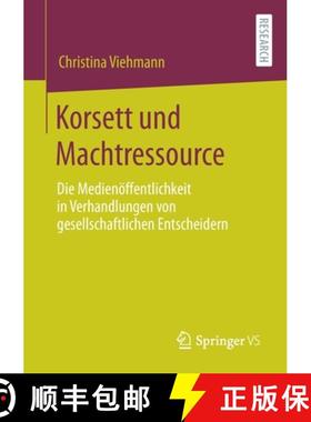 【3-4周达】Korsett und Machtressource : Die Medienöffentlichkeit in Verhandlungen von gesellschaftli... [9783658320089]