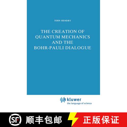 【3-4周达】The Creation of Quantum Mechanics and the Bohr-Pauli Dialogue [9789400962798]