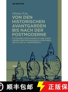 预订 Von Den Historischen Avantgarden Bis Nach Der Postmoderne: Potsdamer Vorlesungen Zu Den Hauptwer... [9783110703337]