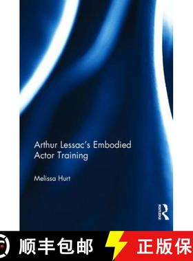 【3-4周达】Arthur Lessac's Embodied Actor Training [9781138094062]
