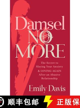【3-4周达】Damsel No More! : The Secret to Slaying Your Anxiety and Loving Again After an Abusive Rel... [9781642799194]