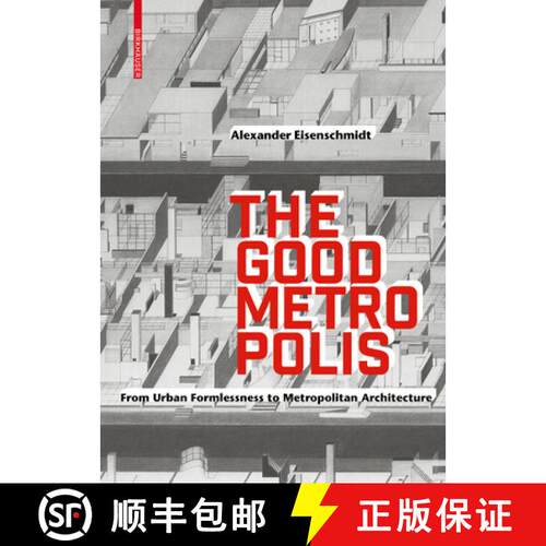 【3-4周达】精装 The Good Metropolis: From Urban Formlessness to Metropolitan Architecture [9783035616323]