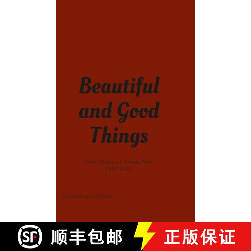 【2-3周达】Beautiful and good things: The Dress of Anaïs Nin 1931-1932 [9780999122242]