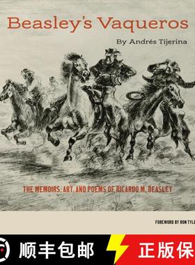 【3-4周达】Beasley's Vaqueros: The Memoirs, Art, and Poems of Ricardo M. Beasley [9781625110572]
