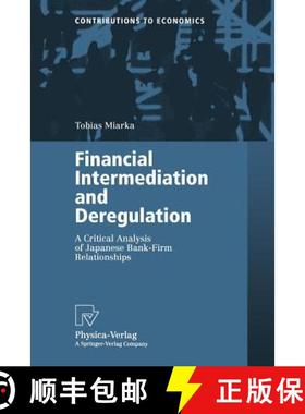 【3-4周达】Financial Intermediation and Deregulation : A Critical Analysis of Japanese Bank-Firm Rela... [9783790813074]