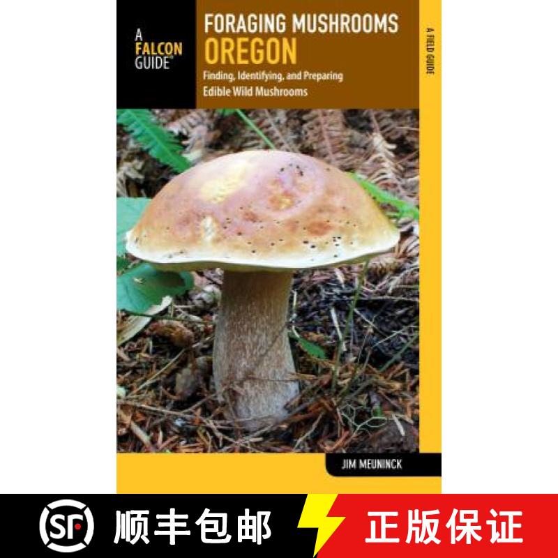 【3-4周达】Foraging Mushrooms Oregon : Finding, Identifying, and Preparing Edible Wild Mushrooms [9781493026692]