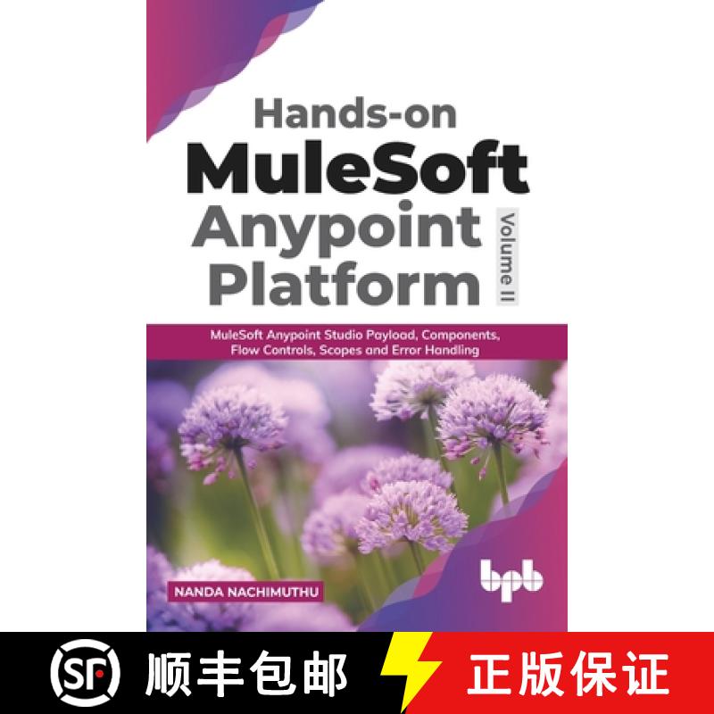【3-4周达】Hands-on MuleSoft Anypoint platform Volume 2: MuleSoft Anypoint Studio Payload, Components... [9789389898668]