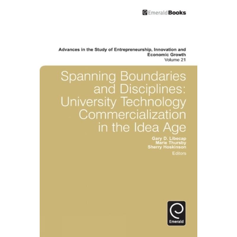 【4周达】Spanning Boundaries and Disciplines: University Technology Commercialization in the Idea Age [9780857241993]