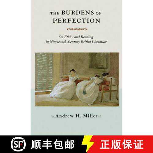 【3-4周达】The Burdens of Perfection – On Ethics and Reading in Nineteenth–Century British Literature [9780801477188]