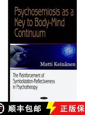 【3-4周达】Psychosemiosis as a Key to Body-Mind Continuum: The Reinforcement of Symbolization-Reflect... [9781594543814]
