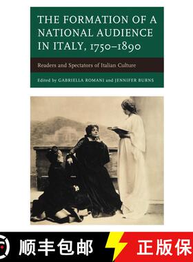 【3-4周达】The Formation of a National Audience in Italy, 1750-1890 : Readers and Spectators of Itali... [9781611478006]