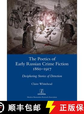 【3-4周达】The Poetics of Early Russian Crime Fiction 1860-1917: Deciphering Stories of Detection [9781781886885]