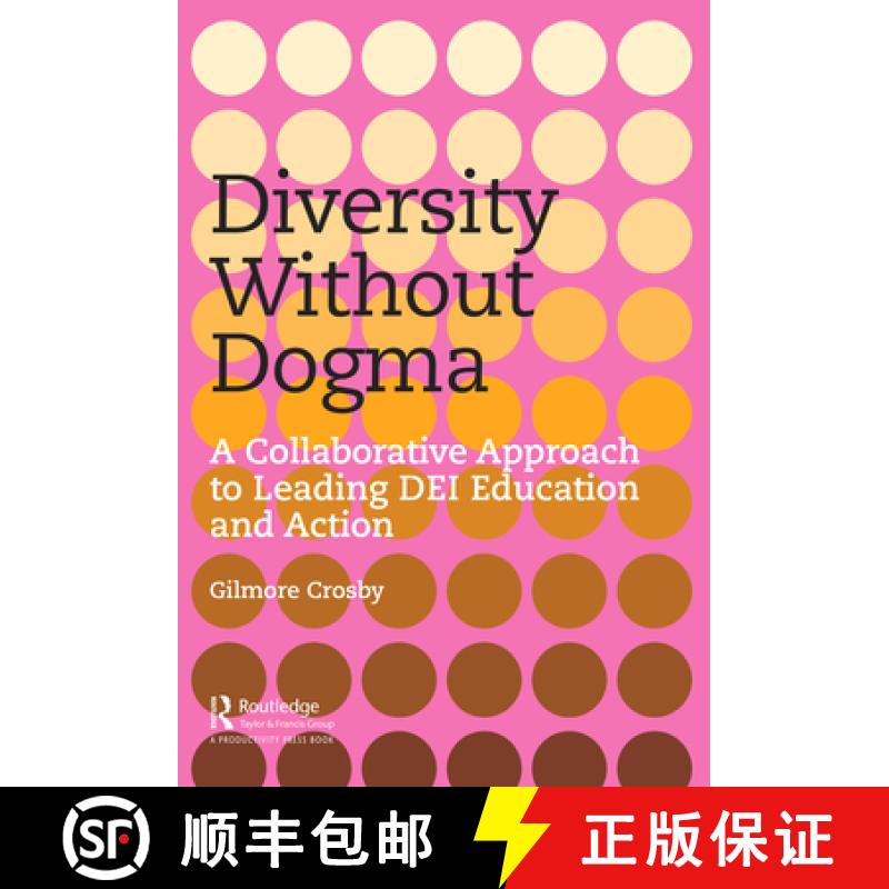 【3-4周达】Diversity Without Dogma: A Collaborative Approach to Leading DEI Education and Action [9781032371757]