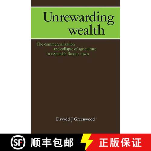 【3-4周达】Unrewarding Wealth: The Commercialization and Collapse of Agriculture in a Spanish Basque ... [9780521107075]