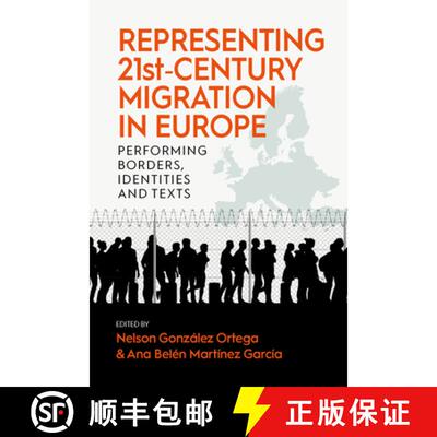 【3-4周达】Representing 21st-Century Migration in Europe: Performing Borders, Identities and Texts [9781800733800]