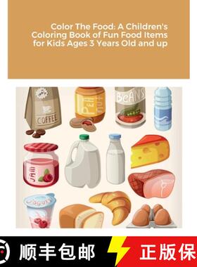 【3-4周达】Color The Food: A Children's Coloring Book of Fun Food Items for Kids Ages 3 Years Old and up [9781387522248]