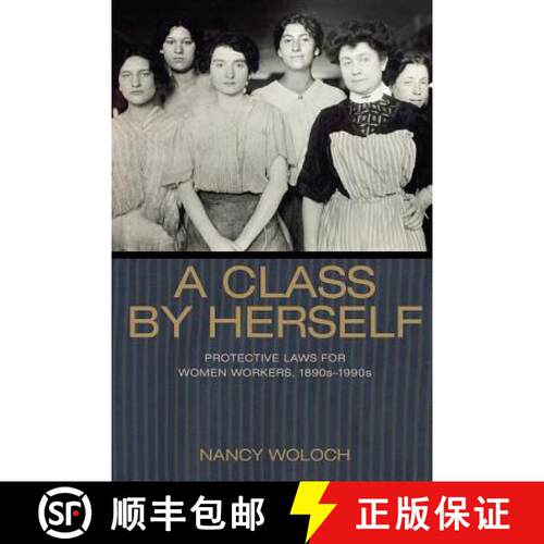 【3-4周达】A Class by Herself – Protective Laws for Women Workers, 1890s–1990s [9780691176161]
